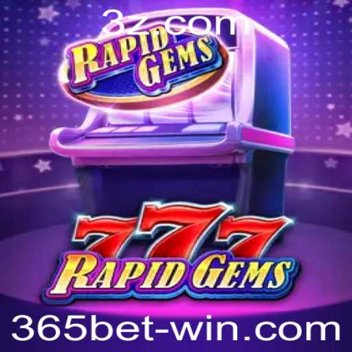 Descobrindo o Mundo de RapidGems777: Regras e Estratégias no Universo 365bet